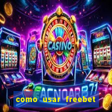 como usar freebet vai de bet